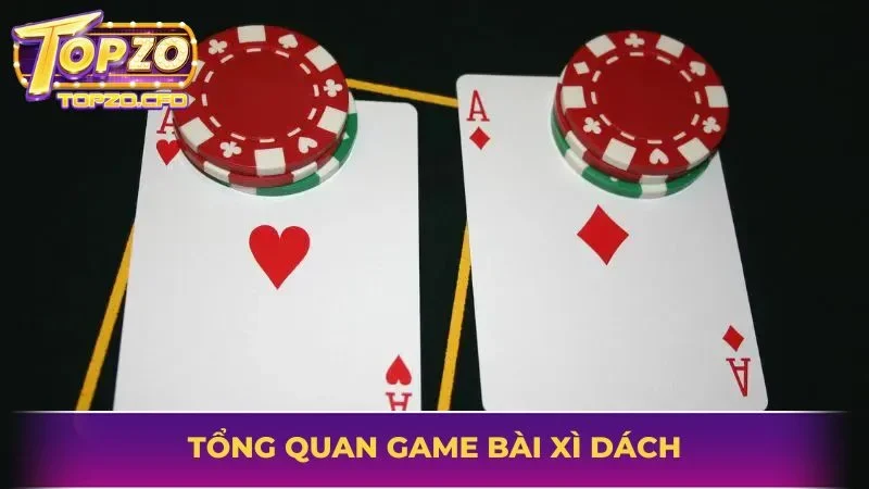 Tổng quan về game bài xì dách
